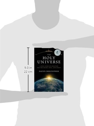The Holy Universe: A New Story of Creation for the Heart, Soul, and Spirit