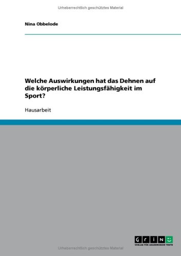 Welche Auswirkungen hat das Dehnen auf die k�rperliche Leistungsf�higkeit im Sport?