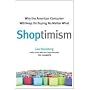 Shoptimism: Why the American Consumer Will Keep on Buying No Matter What