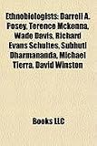 Produkt-Bild: Ethnobiologists: Darrell A. Posey, Terence McKenna, Wade Davis, Richard Evans Schultes, Subhuti Dharmananda, Michael Tierra, David Wins