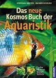 Das KosmosBuch der Aquaristik: Fische, Pflanzen, Wasser, Technik