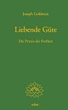 Produkt-Bild: Liebende G&uuml;te: Die Praxis der Freiheit