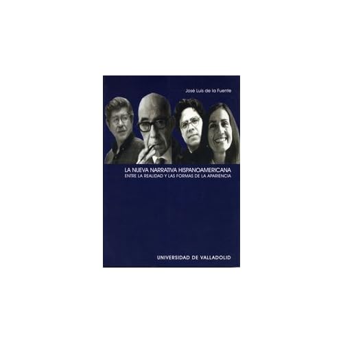 La nueva narrativa hispanoamericana/ The New Hispanic American Narrative: Entre la realidad y las formas de la apariencia/ Between Reality and the Forms of Appearance (Spanish Edition)