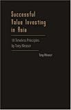 Successful Value in Investing in Asia: 10 Timeless Principles