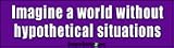 Imagine A World Without Hypothetical Situations - Refrigerator Magnets 7x2 in