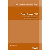 Smart Energy 2010: Innovative, IKT-orientierte Konzepte f�r den Energiesektor der Zukunftvon "Uwe Gro�mann"