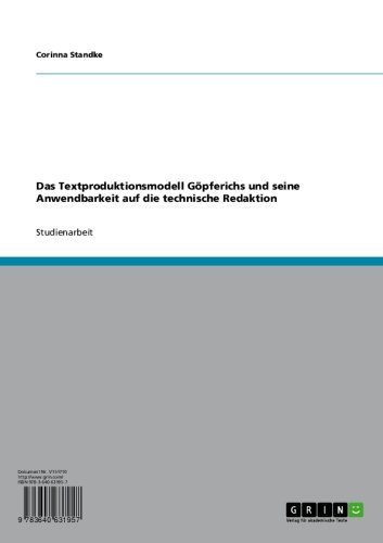 Das Textproduktionsmodell Göpferichs und seine Anwendbarkeit auf die technische Redaktion (German Edition)