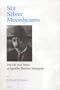 Six Silver Moonbeams: The Life and Times of Agustin Barrios Mangore