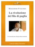 La rivoluzione del filo di paglia. Unintroduzione allagricoltura naturale