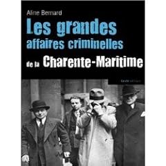 Les Grandes Affaires Criminelles de la Charente-Maritime