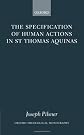 The Specification of Human Actions in St Thomas Aquinas (Oxford Theological Monographs)