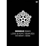 ＢＩＧＢＡＮＧ ＰＲＥＳＥＮＴＳ “ＬＯＶＥ＆ＨＯＰＥ ＴＯＵＲ ２０１１”（通常盤） [DVD]
