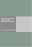 With Lee in Virginia: a story of the American Civil War