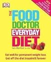 The Food Doctor Everyday Diet: Eat Well for Permanent Weight Loss Get Off the Diet Treadmill Forever