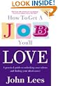 How to Get a Job You'll Love, 2009/10 Edition: A Practical Guide to Unlocking Your Talents and Finding Your Ideal Career