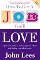 How to Get a Job You'll Love, 2009/10 Edition: A Practical Guide to Unlocking Your Talents and Finding Your Ideal Career