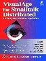 Visualage for Smalltalk Distributed: Developing Distributed Object Applications (IBM Books)