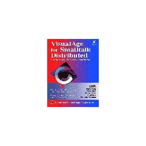 VisualAge for SmallTalk Distributed: Developing Distributed Object Applications (IBM Books)