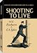 SHOOTING TO LIVE - Expanded Edition - Forward By Phil Mathews