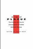 In Time of Plague: The History and Social Consequences of Lethal Epidemic Disease