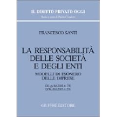 La responsabilit� delle societ� e degli enti. Modelli di esonero delle imprese. D.Lgs. 8/6/2001, n. 231. D.M. 26/6/2003, n. 201