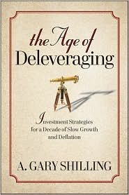 The Age of Deleveraging: Investment Strategies for a Decade of Slow Growth and Deflation [Hardcover]