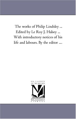 The works of Philip Lindsley ... Edited by Le Roy J. Halsey ... With introductory notices of his life and labours. By the editor ....: Vol. 3: Miscellaneous Discourses and Essays