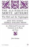 Buy : The Alliterative Morte Arthure: The Owl and the Nightingale and Five Other Middle English Poems in a Modernized Version, with Comments on the Poems (Arcturus Books, Ab116)
