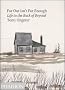 Far Out Isn't Far Enough: Life in the Back of Beyond
