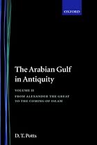 The Arabian Gulf in Antiquity: Volume II: From Alexander the Great to the Coming of Islam: From Alexander the Great to the Coming of Islam Vol 2