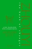 The Zhou Yi: New Translation with Commentary of the Book of Changes (Durham East Asia)