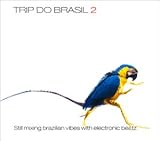 Revue Various Artists  / Trip Do Brasil, Vol. 2: Still Mixing Brazilian Vibes With Electronic Beatz