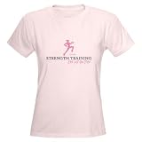 STRENGTH TRAINING -NOT JUST FOR MEN Women's Light Sports Women's Light T-Shirt by CafePress