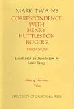 Mark Twains Correspondence with Henry Huttleston Rogers, 1893-1909 (Mark Twain Papers)
