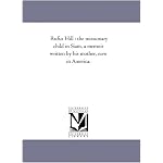 Rufus Hill : the missionary child in Siam, a memoir written by his mother, now in America. book cover