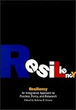 Resiliency : an integrated approach to practice, policy, and research