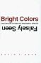 Bright Colors Falsely Seen: Synaesthesia and the Search for Transcendental Knowledge