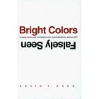 Bright Colors Falsely Seen: Synaesthesia and the Search for Transcendental Knowledge