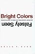 Bright Colors Falsely Seen: Synaesthesia and the Search for Transcendental Knowledge