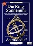 Die Ring-Sonnenuhr: Stabiler Kartonbausatz f�r eine Universal-Sonnenuhr zum Messen der wahren Sonnenzeit an jedem Ort der Erde - Klaus H�nig