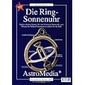 Die Ring-Sonnenuhr: Stabiler Kartonbausatz f�r eine Universal-Sonnenuhr zum Messen der wahren Sonnenzeit an jedem Ort der Erde