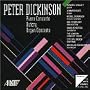 Peter Dickinson: Piano & Organ Concertos; Outcry