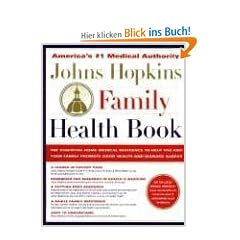 Johns Hopkins Family Health Book: The Essential Home Medical Reference To Help You And Your Family Promote Good Health And Manage Illnessl
