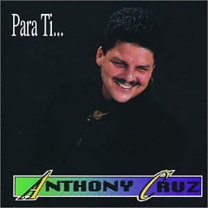 Anthony Cruz - Para Ti - Zortam Music