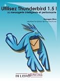 Utilisez Thunderbird 1.5 ! : La messagerie intelligente et performante