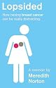 Lopsided: How having breast cancer can be really distracting