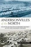 Andersonvilles of the North: The Myths and Realities of Northern Treatment of Civil War Confederate Prisoners