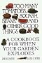 Too Many Tomatoes, Squash, Beans, and Other Good Things: A Cookbook for When Your Garden Explodes (Large Print Cookbook)