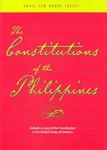 Constitution Of The Philippines (Includes a copy of the Constitution of the United States of America)