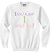 Because I Said So Parenting T-Shirt Dark Sweatshirt